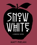 Snow White: A Graphic Novel by Matt Phelan