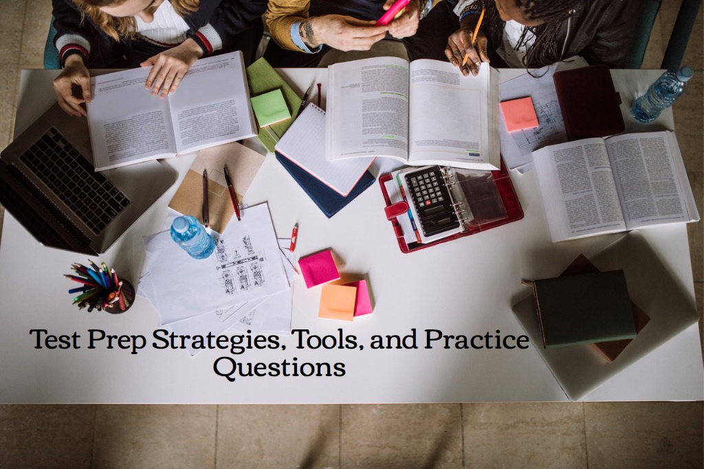 Test prep strategies, tools, and practice questions 