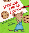 If you give a mouse a cookie