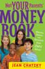 Not Your Parents' Money Book: Making, Saving, and Spending Your Own Money
