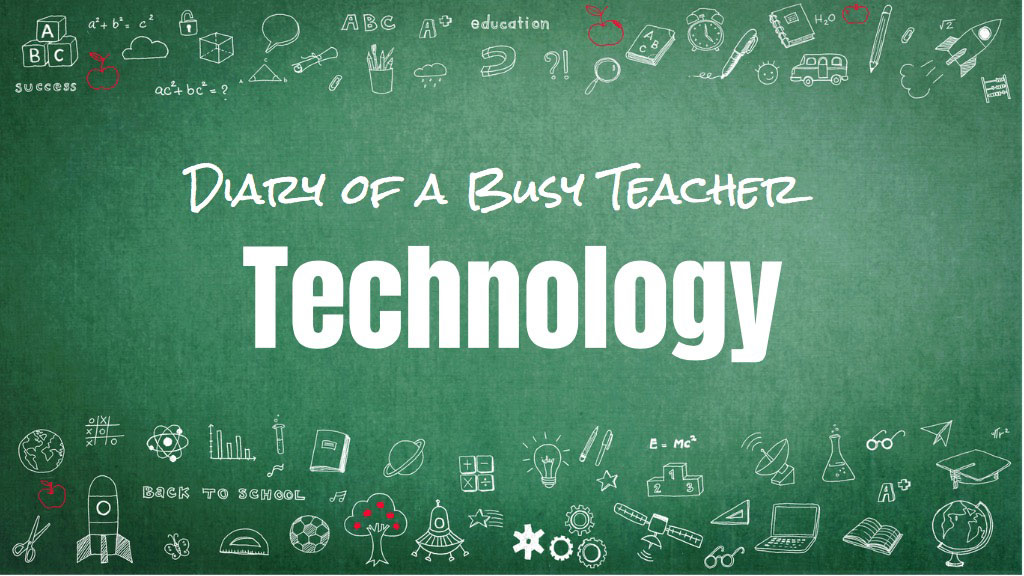 Diary a Busy Teacher-Technology