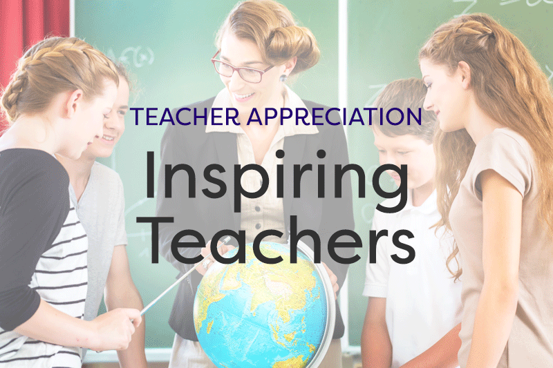 Inspiring Teachers - Teacher Appreciation Stories