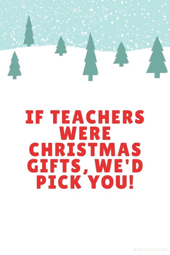 Christmas Card Day 2021 - If teachers were Christmas gifts, we’d pick you!