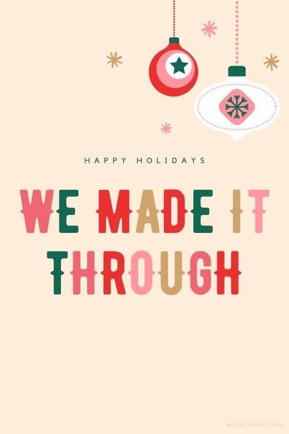 We Made it Through Christmas Card Ideas for Teachers