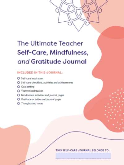 The Ultimate Self-Care, Mindfulness and Gratitude Journal for Teachers