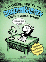 Classroom Guide to the Dragonbreath Series by Ursula Vernon