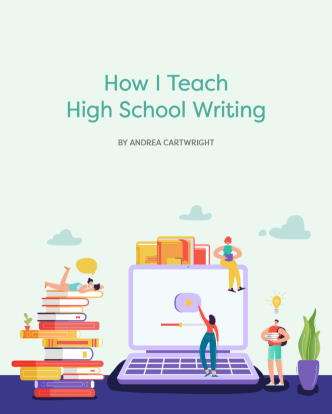 How I Teach High School Writing