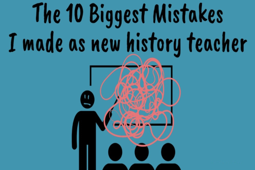The 10 biggest mistakes I made as a new history teacher